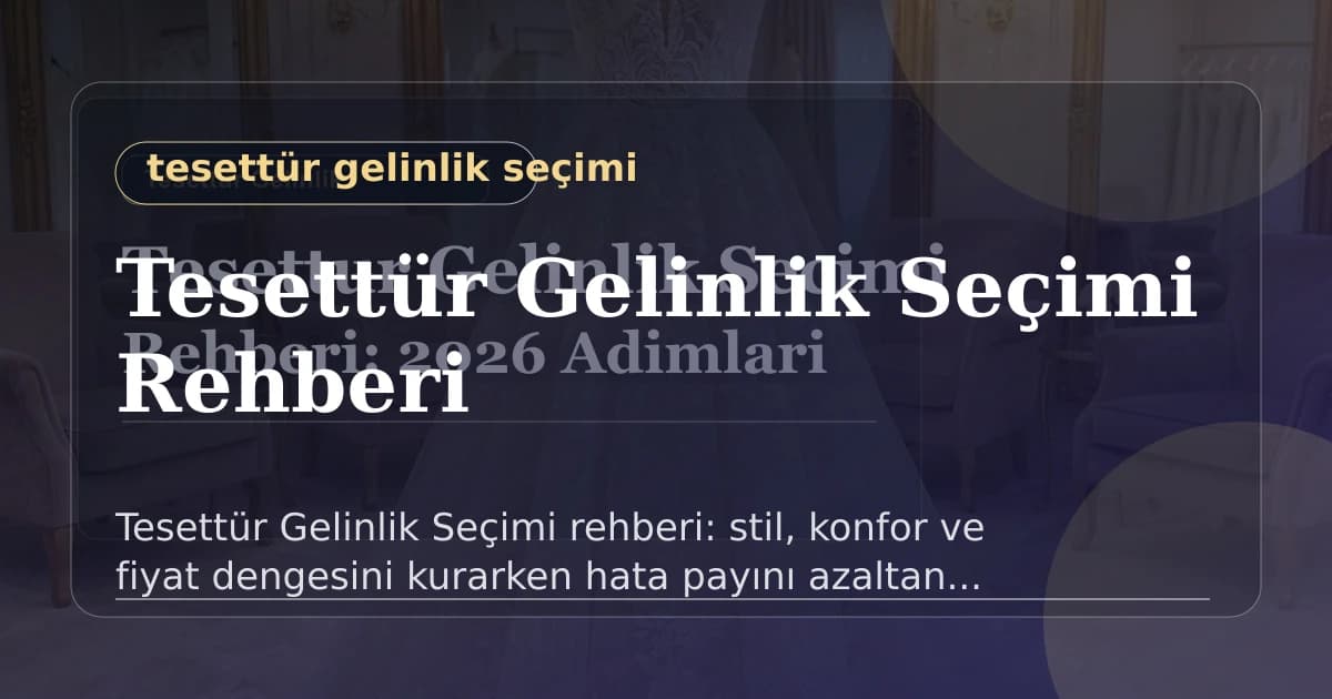 Tesettür Gelinlik Seçimi Rehberi: Bütçe Ve Stil Dengesi - Tesettür Gelinlik Seçimi rehberi: kumaş, işçilik ve teslim sürecini ö...